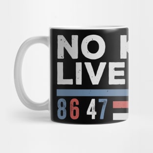 No Kings Live Here - Funny Anti Trump Mug